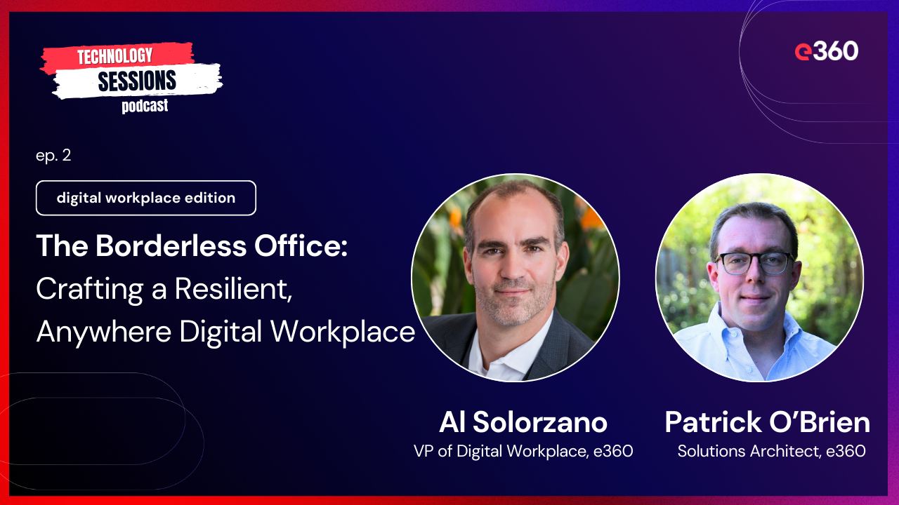 Tech Sessions Podcast - Ep. 2: The Borderless Office: Crafting a Resilient, Anywhere Digital Workplace