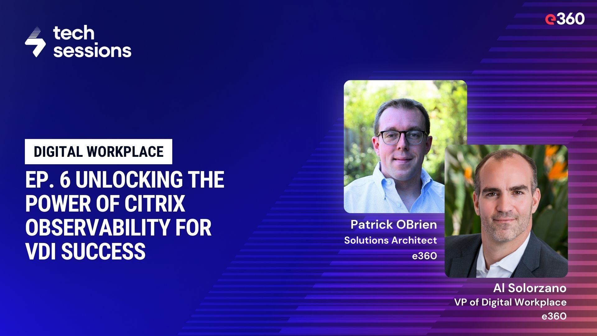 Tech Sessions Podcast: Ep. 6 Unlocking the Power of Citrix Observability for VDI Success