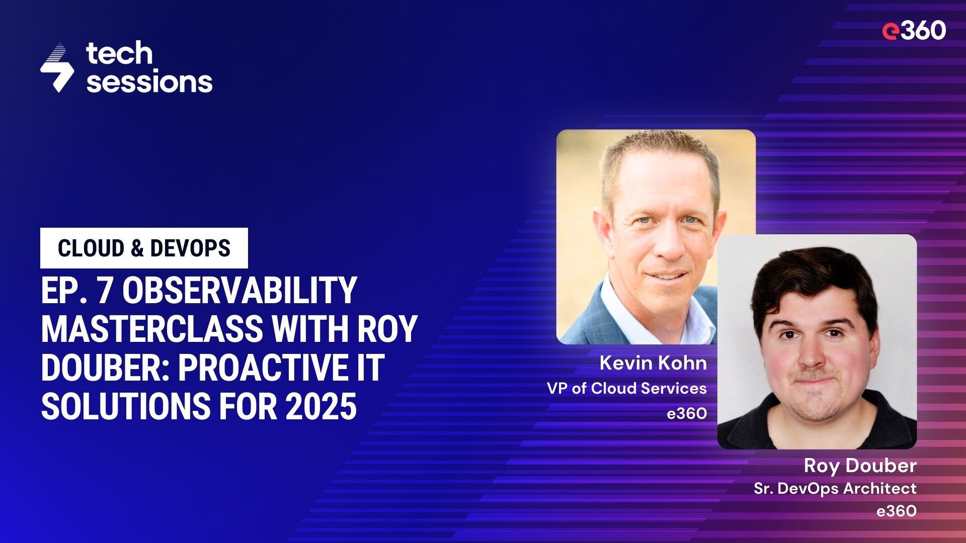 Tech Sessions Podcast: Ep. 7 Observability Masterclass with Roy Douber: Proactive IT Solutions for 2025